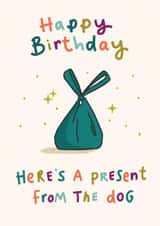 Funny Birthday Card - A present from the dog created by Jo Podmore