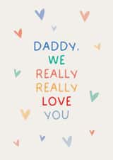 Cute Daddy We Really Really Love You - Card for all occasions. created by Puns and Needles