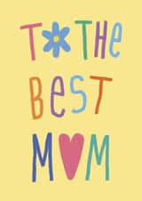 Cute Birthday Card For Mum – To The Best Mum – Colourful created by Marina Kromitsyna