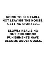 Funny Birthday Card - Childhood Punishments - Adult Goals created by Holy Flaps