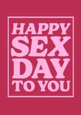 Funny Anniversary/Valentine's Day Card - Happy Sex Day To You created by Running with Scissors
