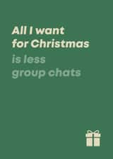 Funny Christmas Card - For Friends - All I Want for Christmas Less Group Chats created by Bev O'Connor || @oconnordesign