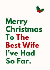 Funny Christmas Card for Wife - Best Wife I've Had So Far created by Sundiva Designs