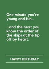 Funny Birthday Card - One Minute You're Young And Fun - Know The Order Of The Skips At The Tip created by Lemonade Insight