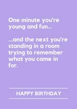 Funny Birthday Card - One Minute You're Young And Fun - Forgot Why You Came In created by Lemonade Insight