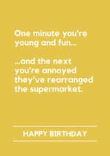 Funny Birthday Card - One Minute You're Young And Fun - Supermarket Rearranged created by Lemonade Insight