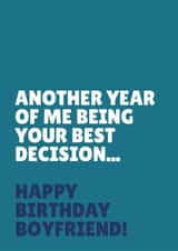 Funny Birthday Card - For Boyfriend - Another Year Of Me Being Your Best Decision created by Blush & Blossom