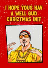Funny Christmas Card - Ali G - I Hope Yous Have A Well Gud Chriztmas Init created by ZB CREATIVE