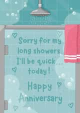 Funny Anniversary Card - Sorry For My Long Showers - I'll Be Quick Today! created by DoodEls