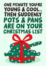 Funny Christmas Card - One Minute You're Young & Cool - Pots And Pans On Your Christmas List created by Studio Doodles