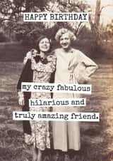 Funny Birthday Card - For Friend - Crazy Fabulous Amazing Friend created by Raven's Rest Studio