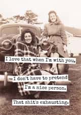 Funny Birthday/Love & Friendship Card - Don't Have To Pretend I'm A Nice Person - Shit's Exhausting created by Raven's Rest Studio