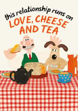 Funny Anniversary/Valentine's Day Card - Wallace and Gromit - This Relationship Runs On Love, Cheese And Tea created by Wallace & Gromit