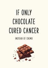 Funny Dark Humour Get Well Card for Friend – Chocolate Instead of Chemo created by Oh Jeez!