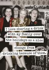 Funny Christmas Card - Sharing A Drink With Family - Change From Drinking Because Of Them created by Raven's Rest Studio