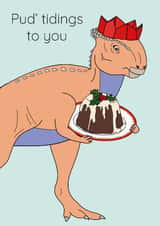 Funny Christmas Card - Pud'Tidings To You - Dinosaur created by Dinosaurs Doing Stuff