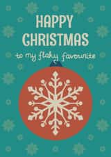Funny Christmas Card - Snowflake Bauble - Happy Christmas to My Flaky Favourite created by Rubina Quadri