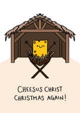 Funny Christmas card- Baby cheese in a manger “Cheesus christ, Christmas again” created by Abby harrison