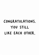 Funny Anniversary Card for Couple – Congratulations, You Still Like Each Other created by Amy Corlett