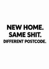 Funny New Home Card for Couple – Same Shit, Different Postcode created by Amy Corlett