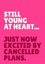 Funny Birthday Card - Still Young At Heart - Cancelled Plans created by Blush & Blossom 