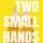 Profile picture for Two Small Hands