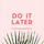 Profile picture for Do It Later Illustration 