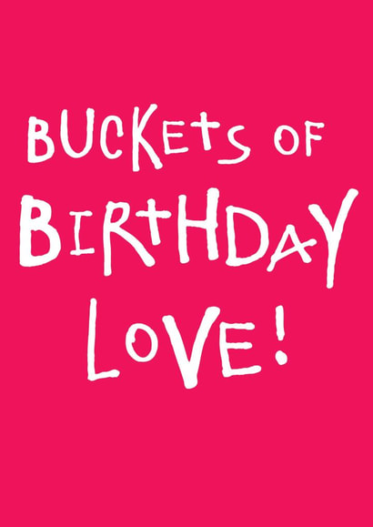 buckets love Birthday Card 1369 created by Megan Claire