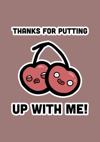 thanks putting up with me Anniversary Card 24601 created by Ommy'Noms