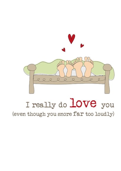 Funny Anniversary Card / Valentines Day Card - Snoring - I Really Do Love You Even Though You Snore Far Too Loudly created by Dandelion Stationery