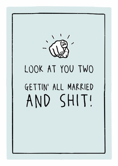 Look at you two gettin' all married and shit - Funny sweary wedding card created by Prairie Chick Prints