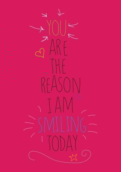 You are the reason I'm smiling today - Greetings Card created by Love and Happy Stuff