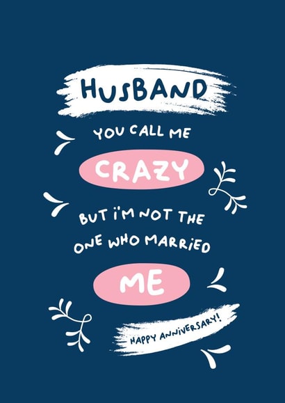 Funny Typography Anniversary Card - Husband - You Call Me Crazy But I'm Not The One Who Married Me created by PaperJam Print Co.