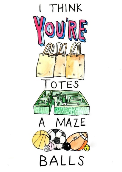 Funny Friendship Card - I Think You're Totes A Maze Balls - Puns created by Jelly Armchair