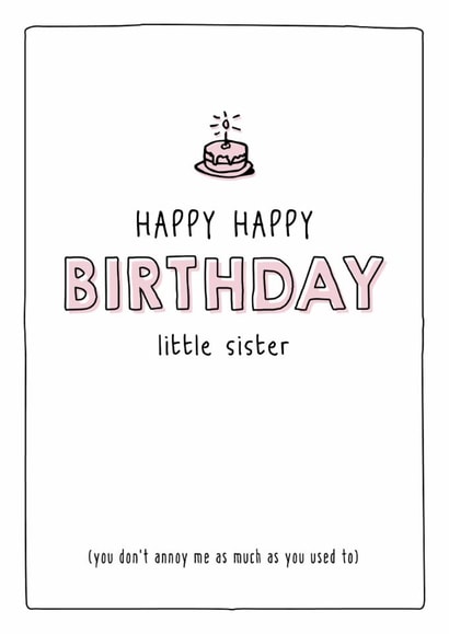 Happy happy birthday little sister - Funny Sibling Birthday Card created by Prairie Chick Prints