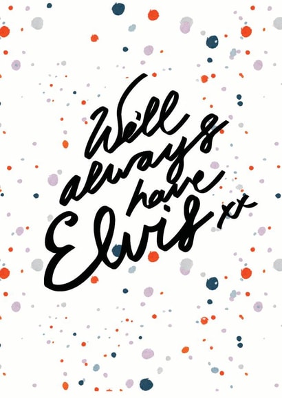 Elvis Typography Just because... Card 25971 created by Ashleigh Arthur