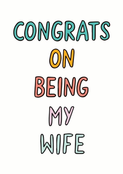 Funny Typography Anniversary Card / Wedding Card - For Wife - Congrats On Being My Wife created by Veronica Dearly