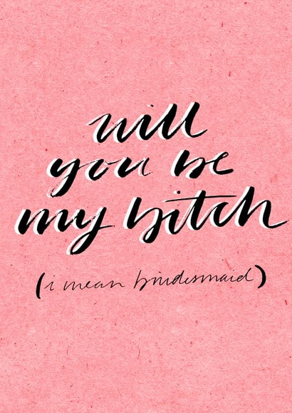 be my b**ch (bridesmaid card) - Rude created by Bee Davies