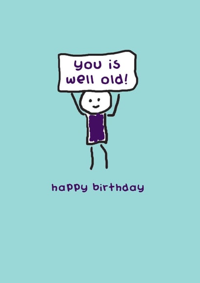 Cheeky Birthday Card - You Is Well Old - Ageing - Old - Doodle created by Redback Cards