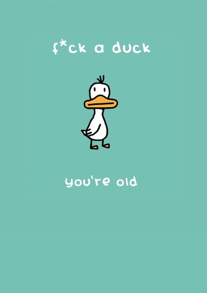 Funny & Rude Birthday Card - Fuck A Duck You're Old created by Redback Cards