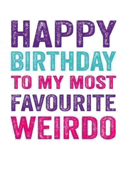 happybirthday weirdo Birthday Card 3495 created by Do You Punctuate?