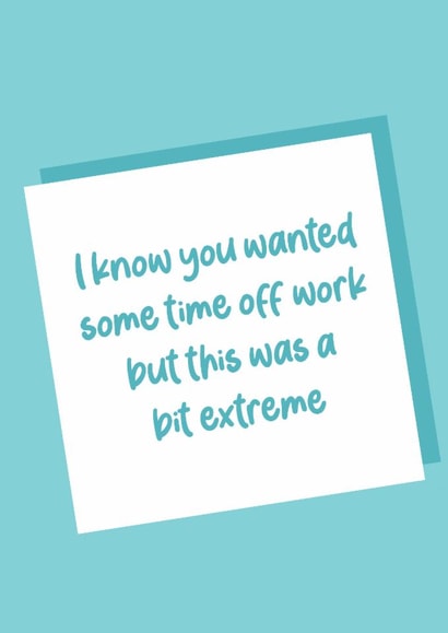 Funny time off work Get Well soon card created by Silly Prints
