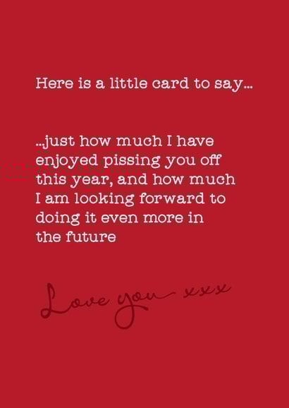 Rude Typography Anniversary Card / Valentines Day Card - Here Is A Little Card To Say - I Have Enjoyed Pissing You Off This Year created by Silly Prints