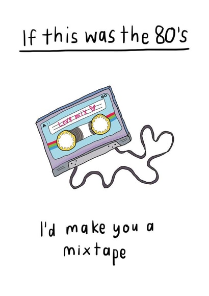 Cute Valentines Day Card / Anniversary Card - Mixtape - If This Was The 80's I'd Make You A Mixtape created by Che Dyer