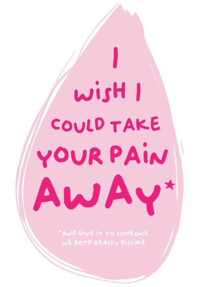 I wish I could Take Your Pain Away created by PaperJam Print Co.