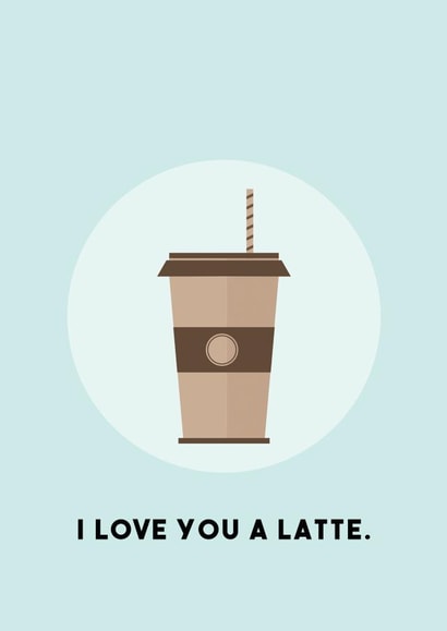 latte coffee Love & Friendship Card 29282 created by Luke Shepherd