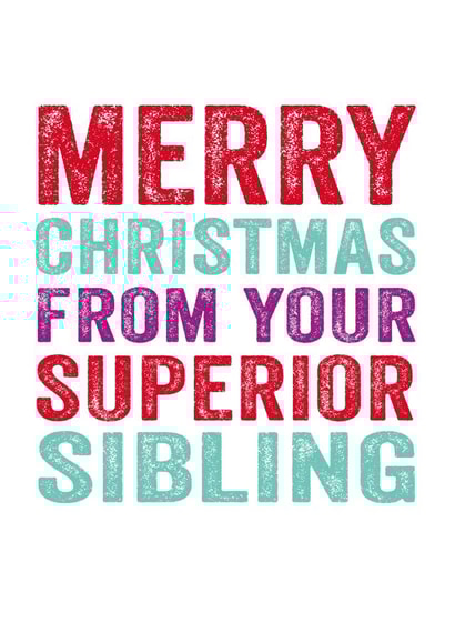 Superior Sibling - Cheeky - Brother - Sister - Sibling - Merry Christmas From Your Superior Sibling - Christmas Card created by Do You Punctuate?
