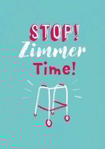 zimmer frame Birthday Card 6869 created by Unknown Ink