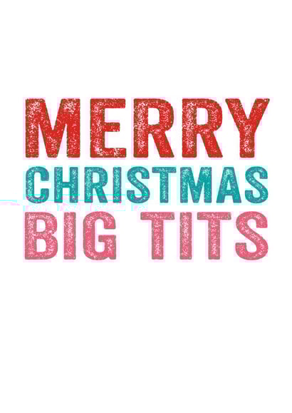 For Her - Cheeky - Rude - Tits - Boobs - Big Boobs - Big Tits - Bangers - Merry Christmas Big Tits - Christmas Card created by Do You Punctuate?