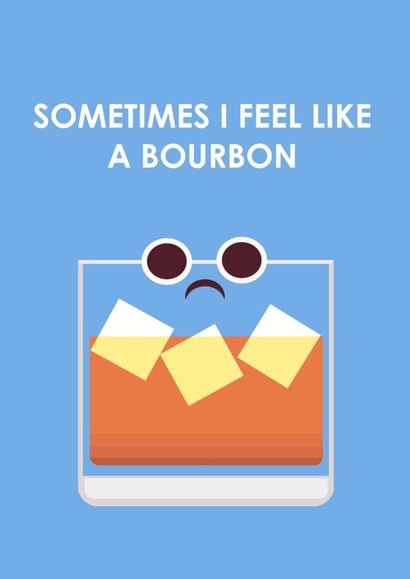 bourbon burden Just because Card 29600 created by Samuel Froelich